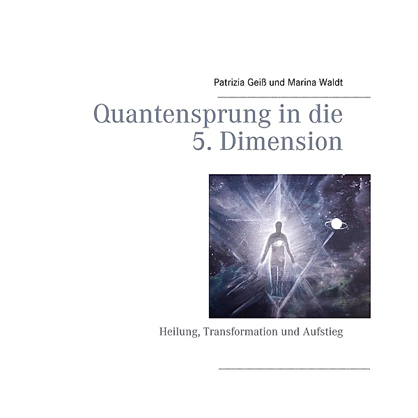 Quantensprung in die 5. Dimension, Patrizia Geiß, Marina Waldt