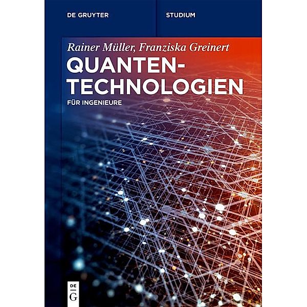 Quantentechnologien / De Gruyter Studium, Rainer Müller, Franziska Greinert