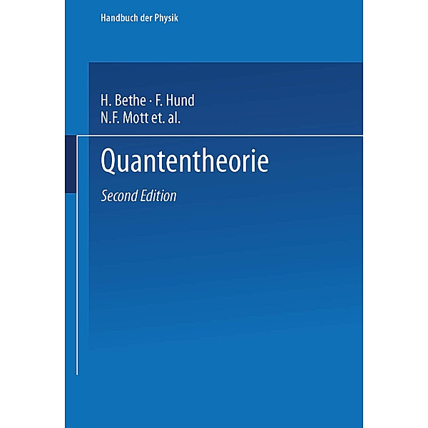 Quantentheorie, H. Bethe, F. Hund, N. F. Mott, W. Pauli, A. Rubinowicz, G. Wentzel, A. Smekal