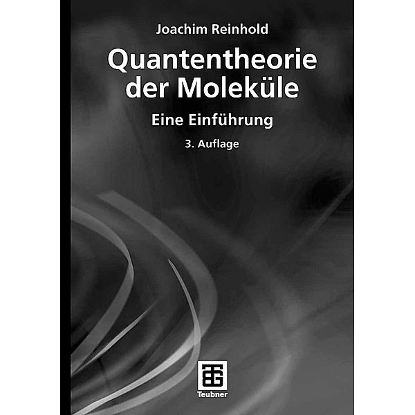 Quantentheorie der Moleküle / Studienbücher Chemie, Joachim Reinhold