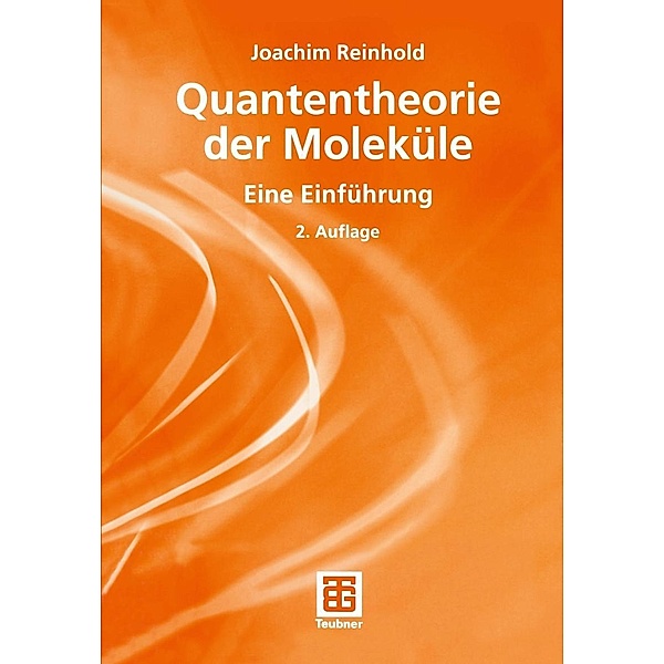 Quantentheorie der Moleküle / Teubner Studienbücher Chemie, Joachim Reinhold
