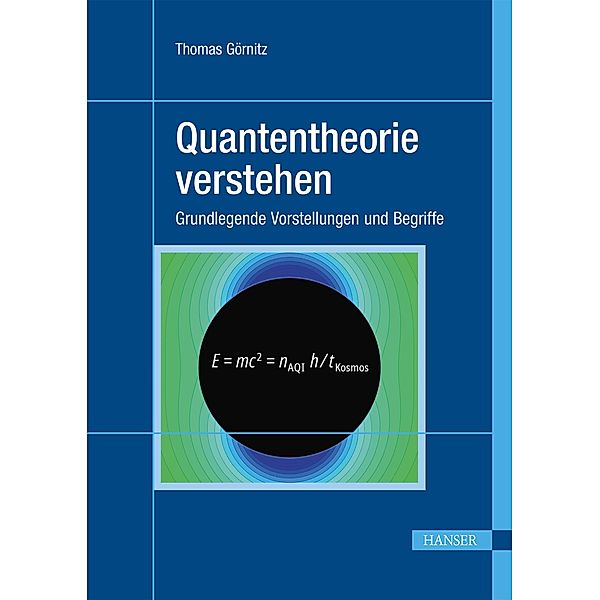 Quantentheorie verstehen, Thomas Görnitz