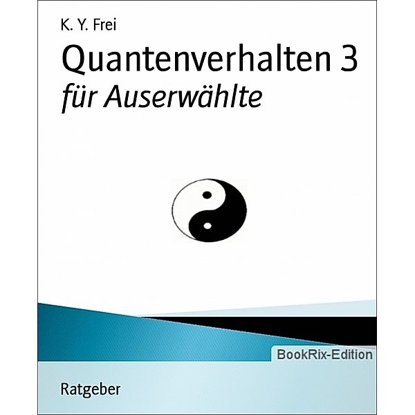 Quantenverhalten 3, K. Y. Frei