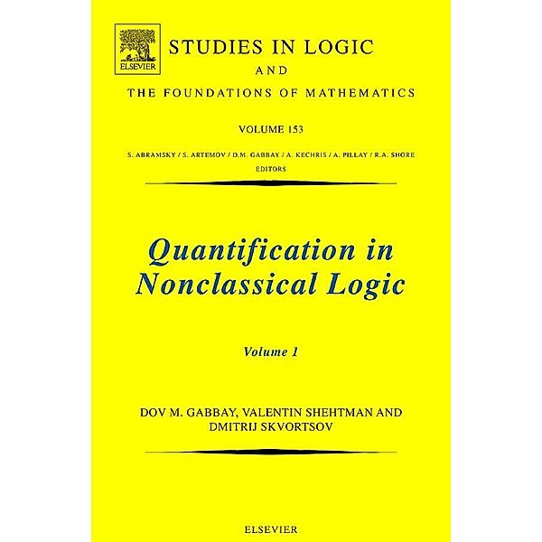 Quantification in Nonclassical Logic / Studies in Logic and the Foundations of Mathematics Bd.153, Dov M. Gabbay, Dimitrij Skvortsov, Valentin Shehtman