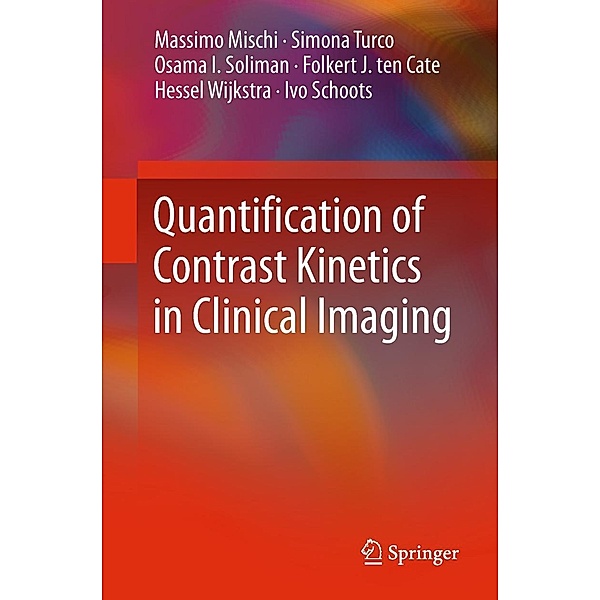 Quantification of Contrast Kinetics in Clinical Imaging, Massimo Mischi, Simona Turco, Osama I. Soliman, Folkert J. ten Cate, Hessel Wijkstra, Ivo Schoots