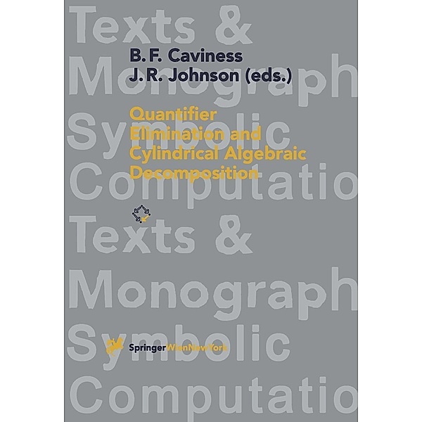 Quantifier Elimination and Cylindrical Algebraic Decomposition / Texts & Monographs in Symbolic Computation