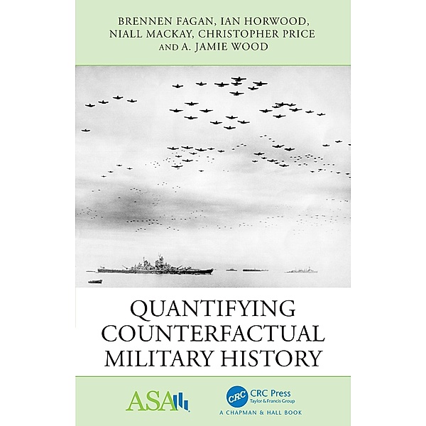Quantifying Counterfactual Military History, Brennen Fagan, Ian Horwood, Niall Mackay, Christopher Price, A. Jamie Wood