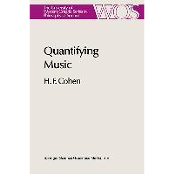 Quantifying Music / The Western Ontario Series in Philosophy of Science Bd.23, H. F. Cohen
