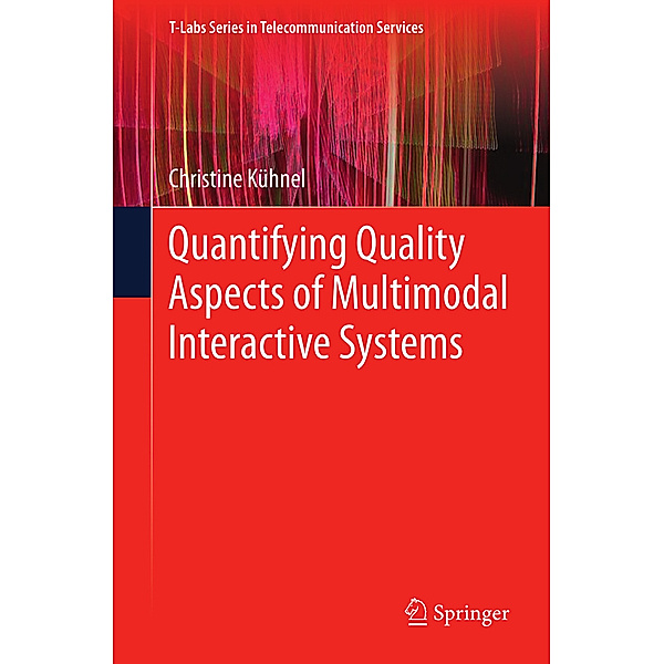 Quantifying Quality Aspects of Multimodal Interactive Systems, Christine Kühnel