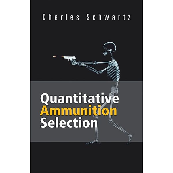 Quantitative Ammunition Selection, Charles Schwartz