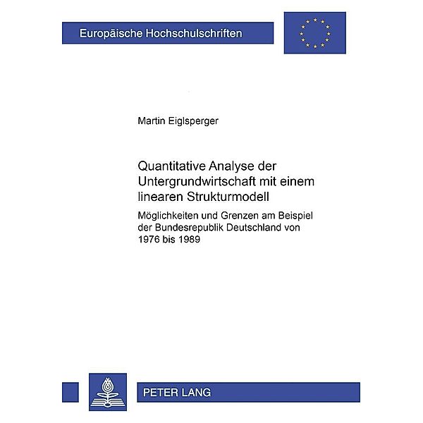 Quantitative Analyse der Untergrundwirtschaft mit einem linearen Strukturmodell, Martin Eiglsperger
