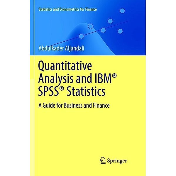 Quantitative Analysis and IBM® SPSS® Statistics, Abdulkader Aljandali