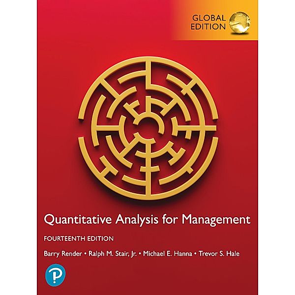 Quantitative Analysis for Management, Global Edition -- (Perpetual Access), Barry Render, Ralph M. Stair, Michael E. Hanna, Trevor S. Hale