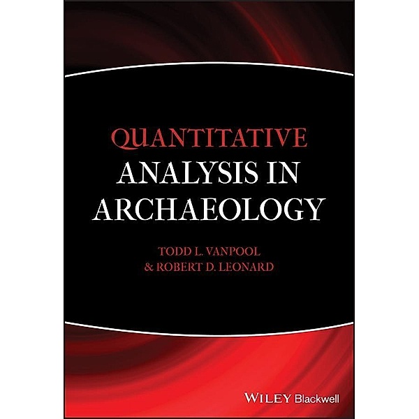 Quantitative Analysis in Archaeology, Todd L. VanPool, Robert D. Leonard