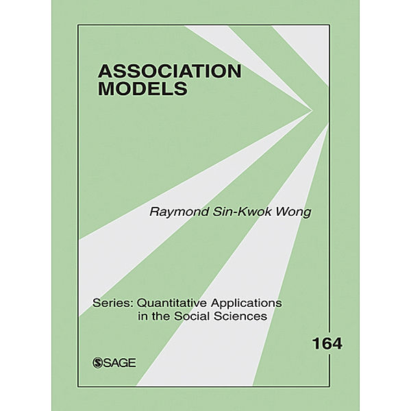 Quantitative Applications in the Social Sciences: Association Models, Raymond Sin-Kwok Wong