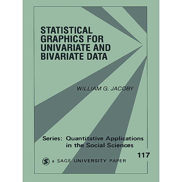 Quantitative Applications in the Social Sciences: Statistical Graphics for Univariate and Bivariate Data, William G. Jacoby
