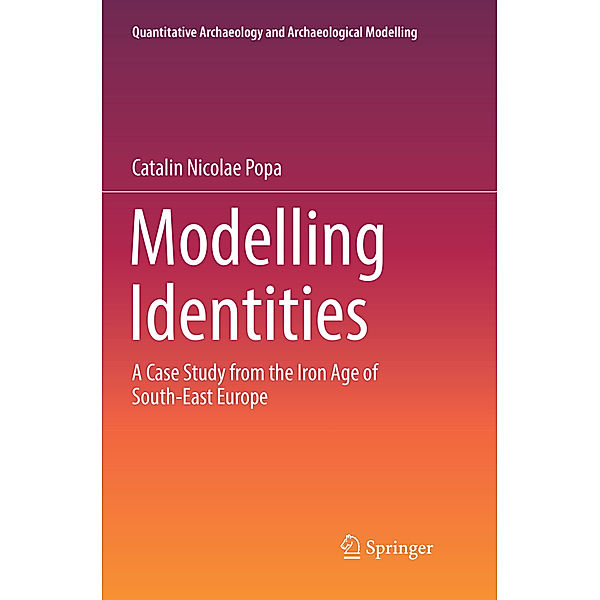 Quantitative Archaeology and Archaeological Modelling / Modelling Identities, Catalin Nicolae Popa