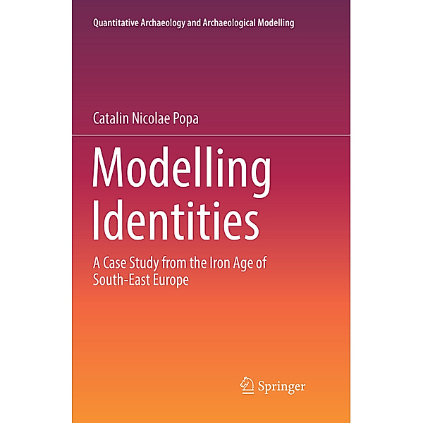 Quantitative Archaeology and Archaeological Modelling / Modelling Identities, Catalin Nicolae Popa