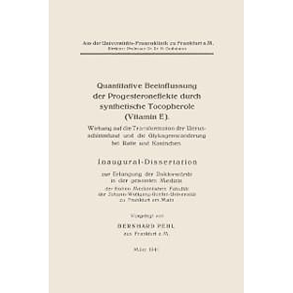 Quantitative Beeinflussung der Progesteroneffekte durch synthetische Tocopherole (Vitamin E), Bernhard Pehl
