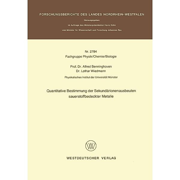 Quantitative Bestimmung der Sekundärionenausbeuten sauerstoffbedeckter Metalle / Forschungsberichte des Landes Nordrhein-Westfalen Bd.2784, Alfred Benninghoven