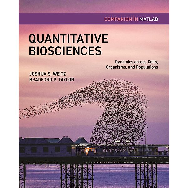 Quantitative Biosciences Companion in MATLAB, Joshua S. Weitz, Bradford Taylor