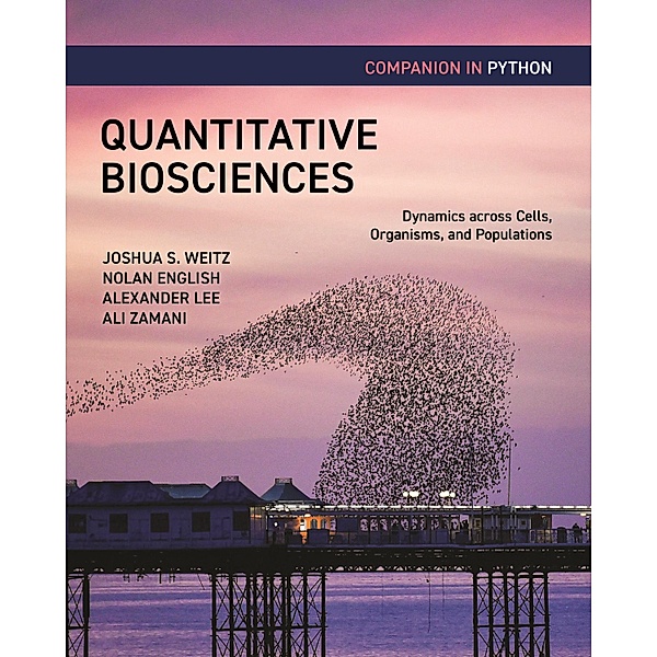 Quantitative Biosciences Companion in Python, Joshua S. Weitz, Nolan English, Alexander B. Lee, Ali Zamani