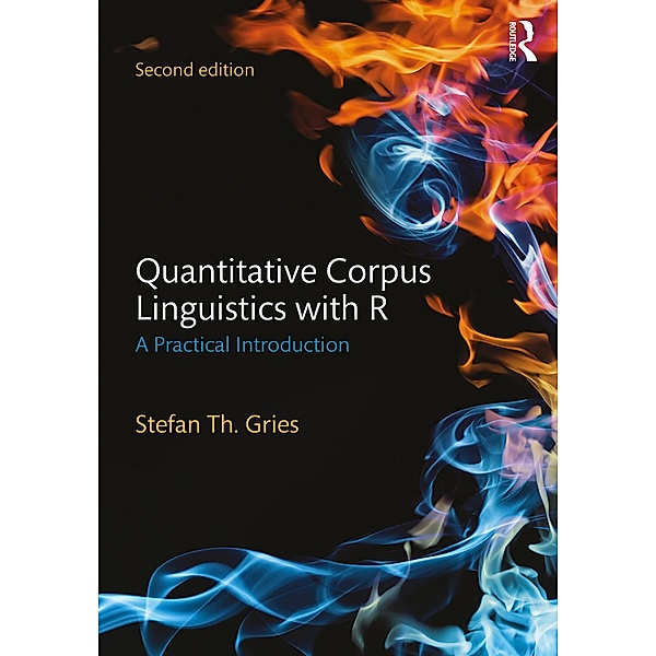 Quantitative Corpus Linguistics with R, Stefan Th. Gries