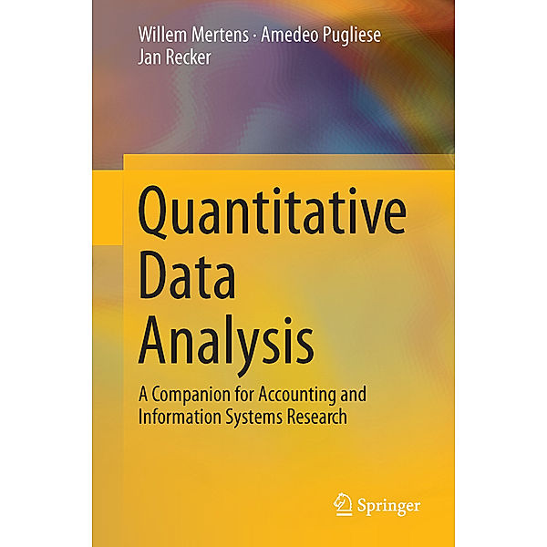 Quantitative Data Analysis, Willem Mertens, Amedeo Pugliese, Jan Recker