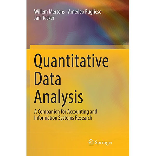 Quantitative Data Analysis, Willem Mertens, Amedeo Pugliese, Jan Recker