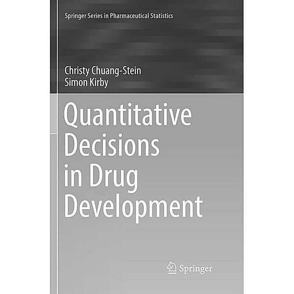 Quantitative Decisions in Drug Development, Christy Chuang-Stein, Simon Kirby