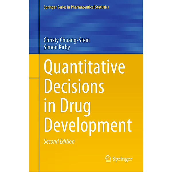 Quantitative Decisions in Drug Development, Christy Chuang-Stein, Simon Kirby