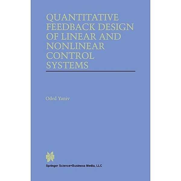 Quantitative Feedback Design of Linear and Nonlinear Control Systems / The Springer International Series in Engineering and Computer Science Bd.509, Oded Yaniv