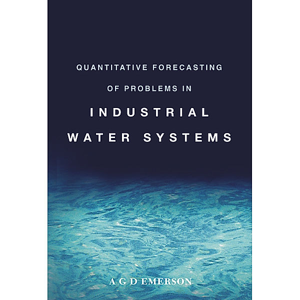 Quantitative Forecasting of Problems in Industrial Water Systems, A G D Emerson