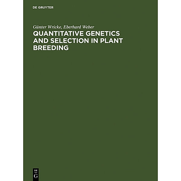 Quantitative Genetics and Selection in Plant Breeding, Günter Wricke, W. E. Weber