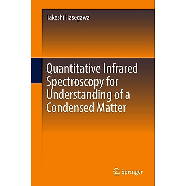 Quantitative Infrared Spectroscopy for Understanding of a Condensed Matter, Takeshi Hasegawa