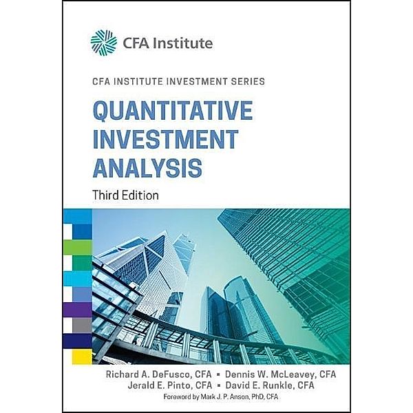 Quantitative Investment Analysis, Richard A. DeFusco, Dennis W. McLeavey, Jerald E. Pinto, David E. Runkle, Mark J. P. Anson