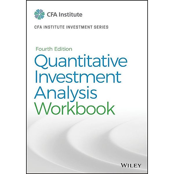 Quantitative Investment Analysis, Workbook / The CFA Institute Series, CFA Institute