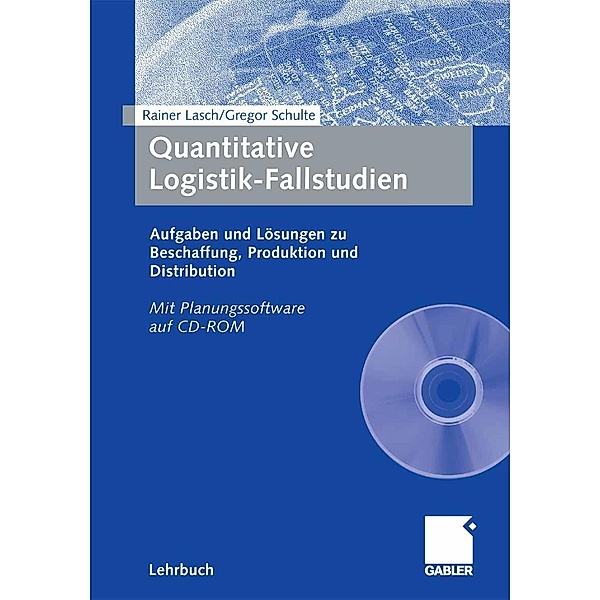 Quantitative Logistik-Fallstudien, Rainer Lasch, Gregor Schulte