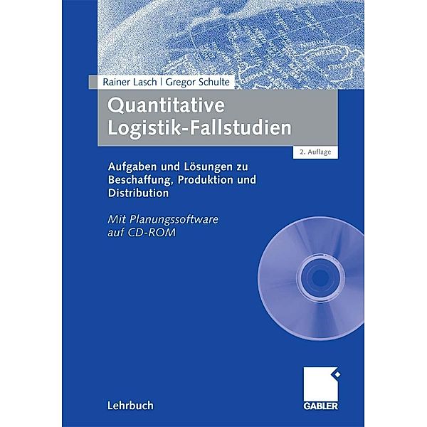 Quantitative Logistik-Fallstudien, Rainer Lasch, Gregor Schulte