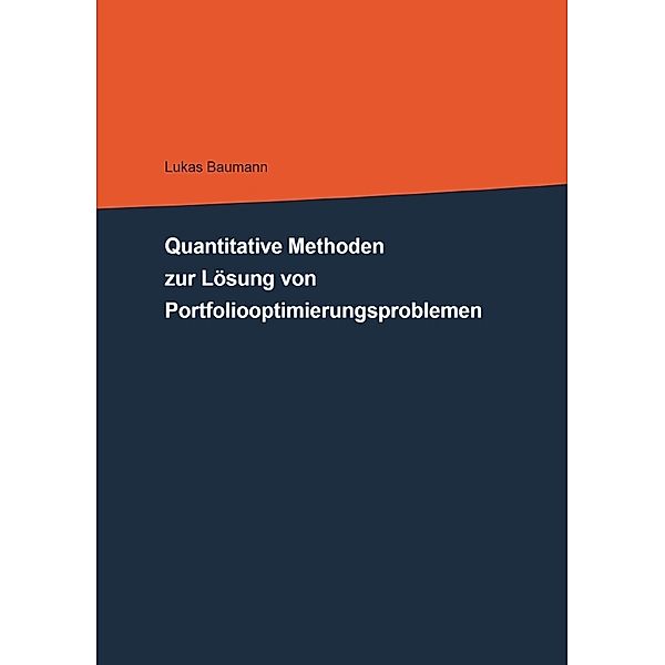 Quantitative Methoden zur Lösung von Portfoliooptimierungsproblemen, Lukas Baumann