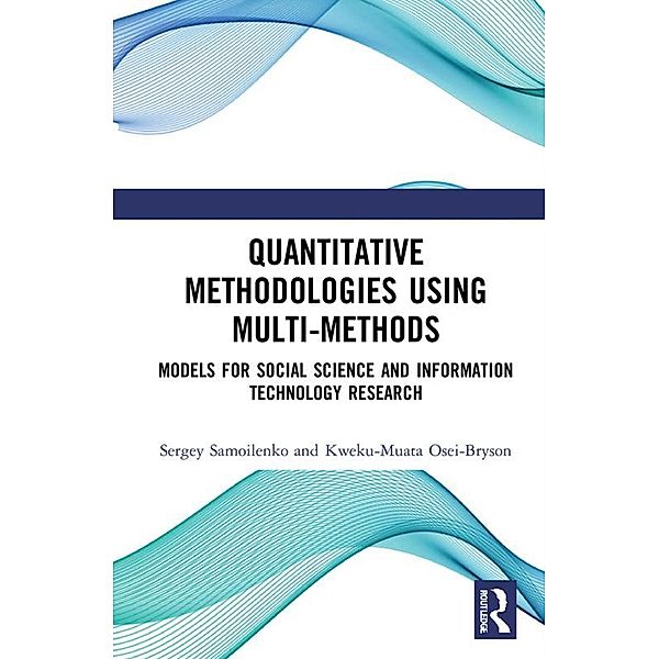 Quantitative Methodologies using Multi-Methods, Sergey Samoilenko, Kweku-Muata Osei-Bryson