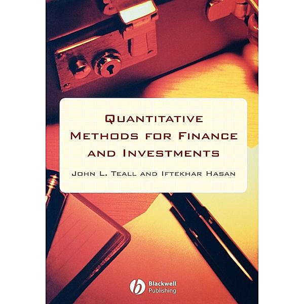 Quantitative Methods for Finance and Investments, John L. Teall, Iftekhar Hasan