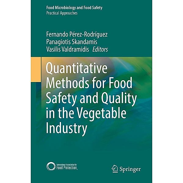 Quantitative Methods for Food Safety and Quality in the Vegetable Industry / Food Microbiology and Food Safety