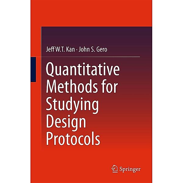 Quantitative Methods for Studying Design Protocols, Jeff WT Kan, John S Gero