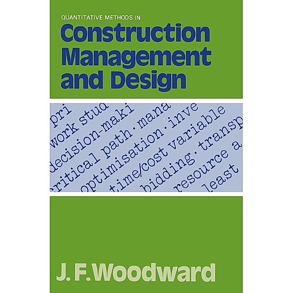 Quantitative Methods in Construction Management and Design, John Frank Woodward