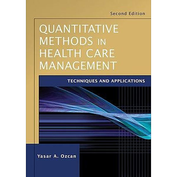 Quantitative Methods in Health Care Management, Yasar A. Ozcan