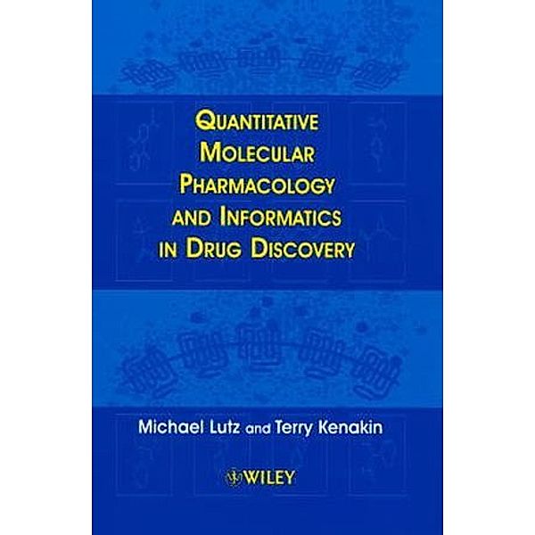 Quantitative Molecular Pharmacology and Informatics in Drug Discovery, Michael Lutz, Terry Kenakin