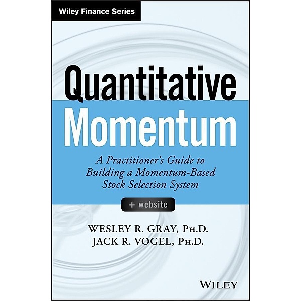 Quantitative Momentum / Wiley Finance Editions, Wesley R. Gray, Jack R. Vogel