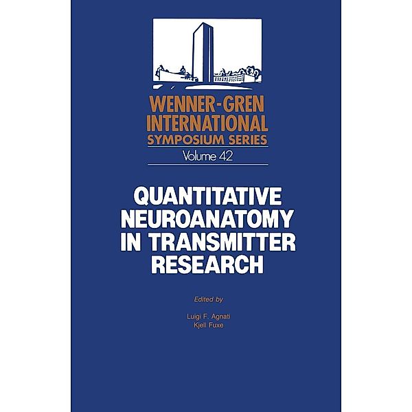 Quantitative Neuroanatomy in Transmitter Research / Wenner-Gren Center International Symposium Series Bd.42, Luigi F. Agnati, KJELL FUXE