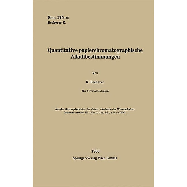 Quantitative papierchromatographische Alkalibestimmungen / Sitzungsberichte der Österreichischen Akademie der Wissenschaften Bd.175/4/6, Karl Becherer